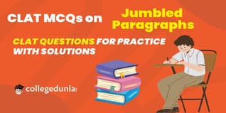 CLAT MCQs on Jumbled Paragraphs: CLAT Questions for Practice with Solutions